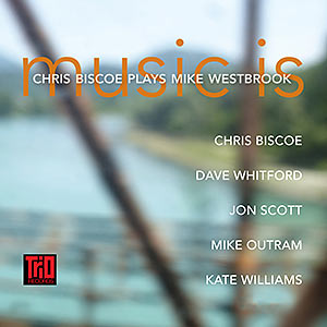 Chris Biscoe - Music Is CD cover