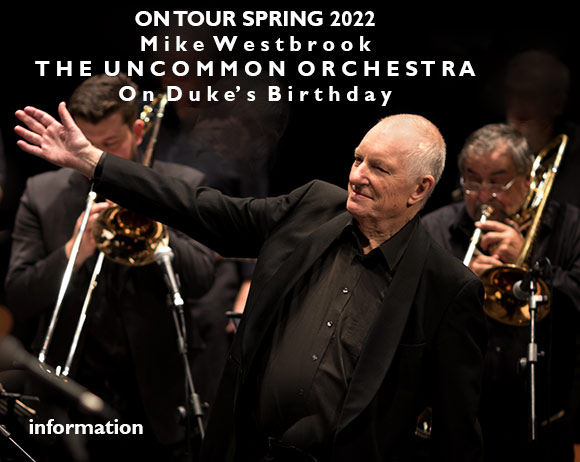 On Tour Spring 2022 - Mike Westbrook - The Uncommon Orchestra - On Duke's Birthday