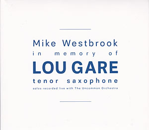 Mike Westbrook in memory of LOU GARE tenor saxophone